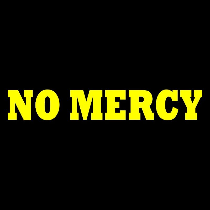 No mercy