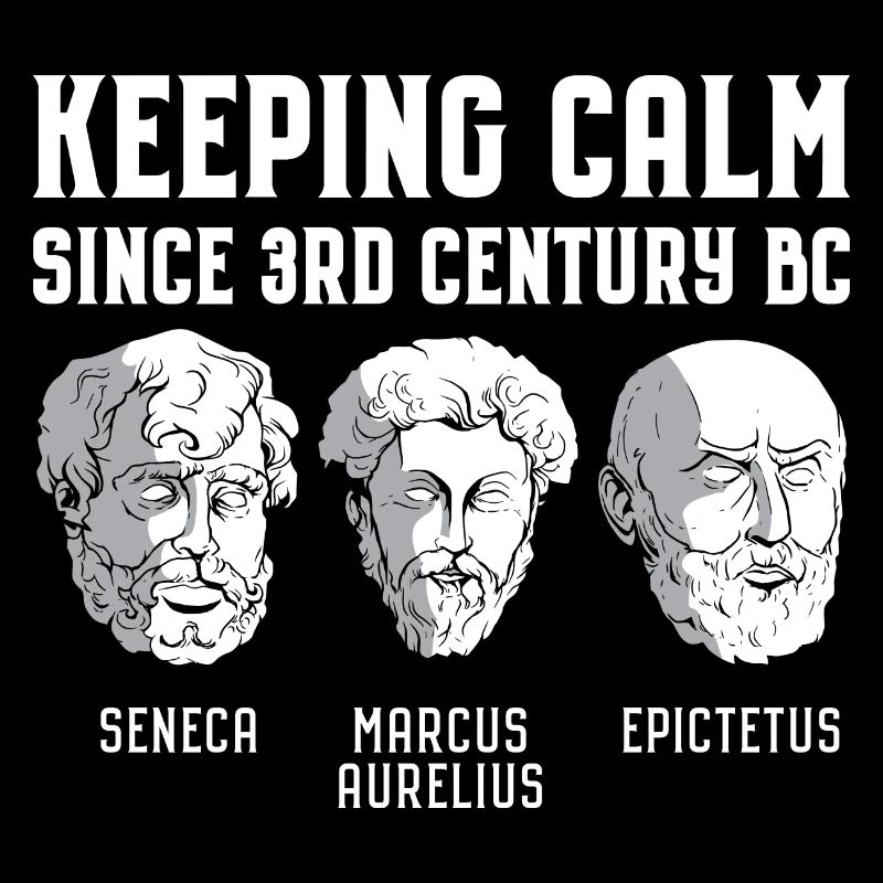 Keeping Calm Since 3rd Century BC - Stoizismus