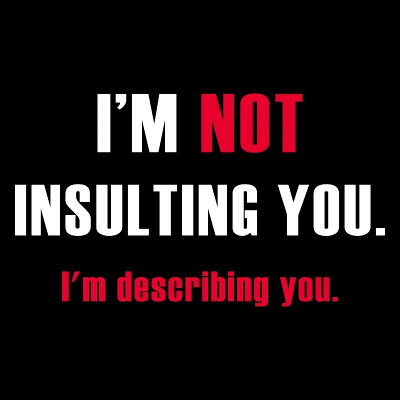 Je ne t’insulte pas, je te décris
