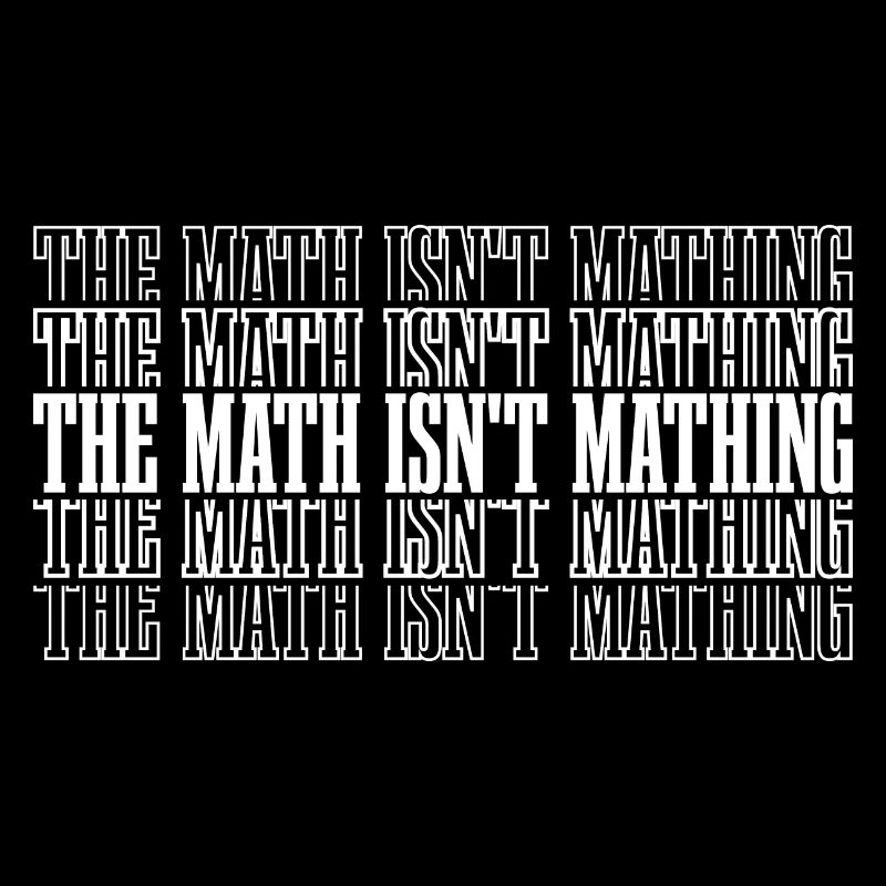 The Math Isn't Mathing 8