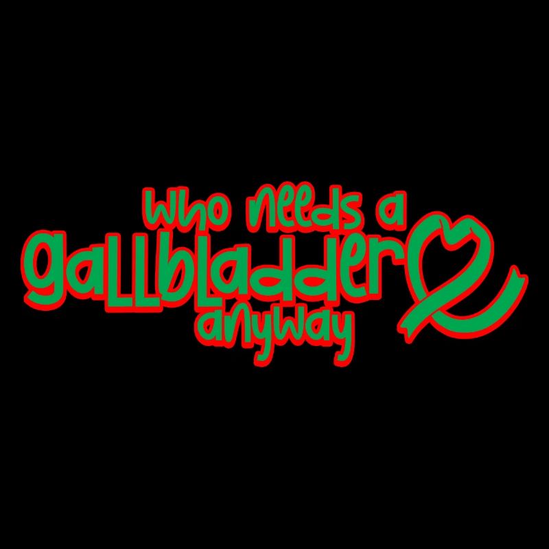 Who Needs A Gallbladder Anyway 2