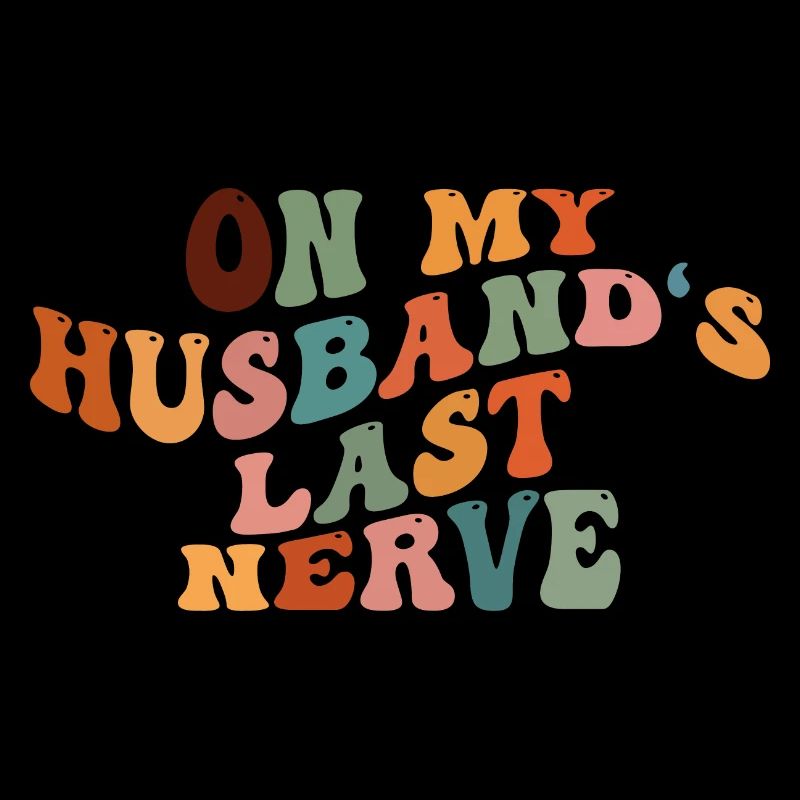 On My Husband's Last Nerve