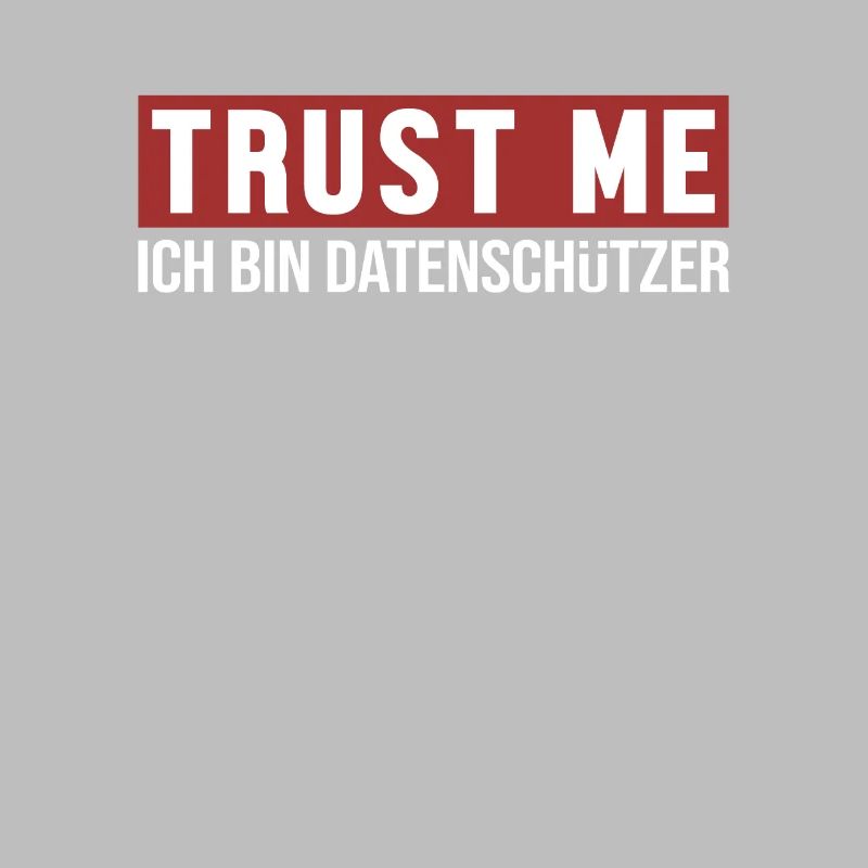 Trust Me Ich bin Datenschützer Data Protection
