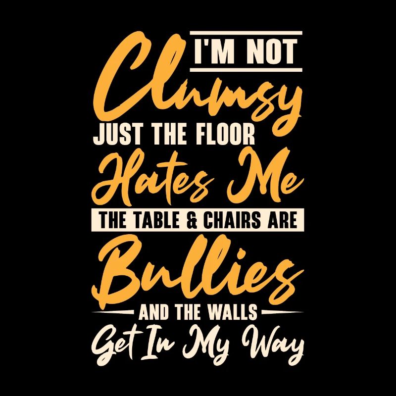 Clumsy I'm Not Clumsy Accident-Prone Tripping Pun