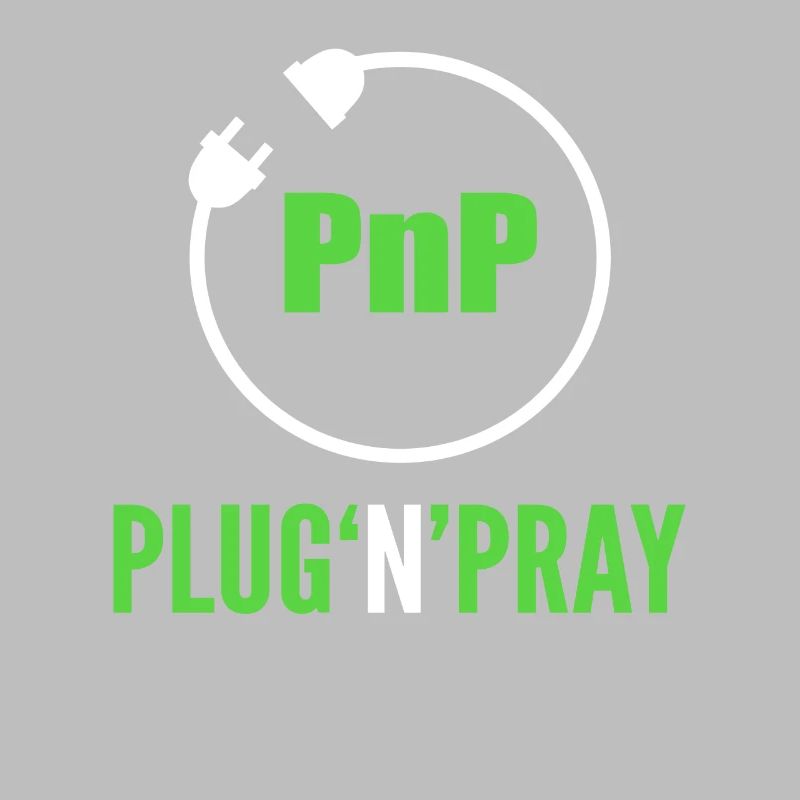 PnP = Plug'n'Pray Programming Programmer Coding