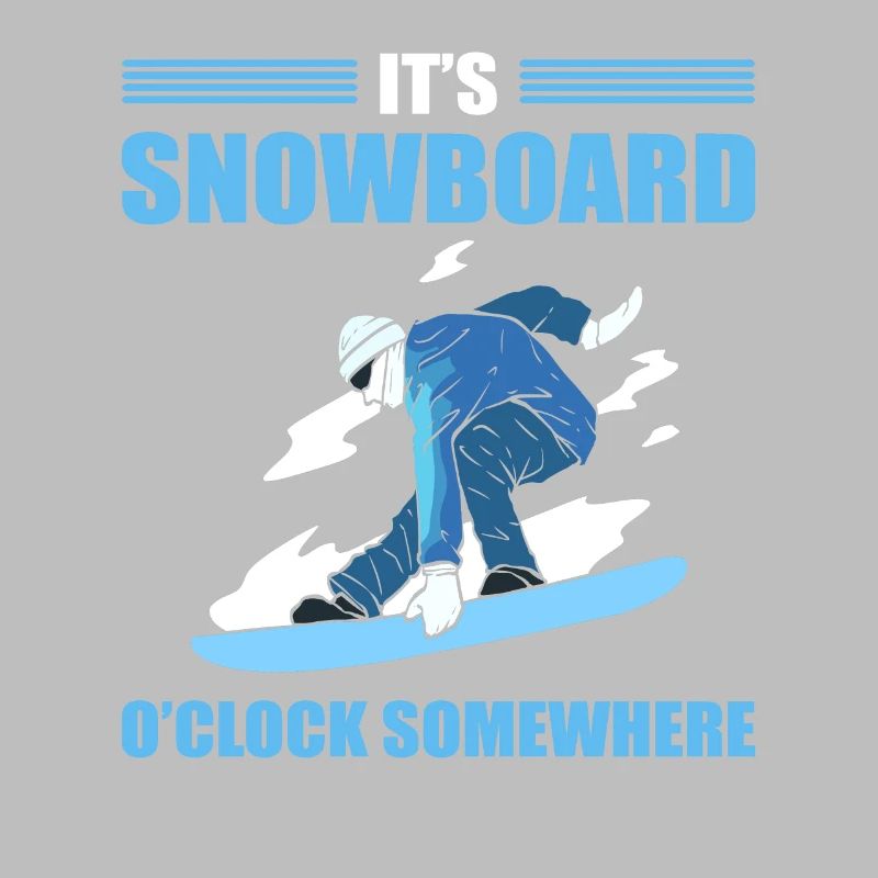 It's Snowboard O'Clock Somewhere Snowboarding