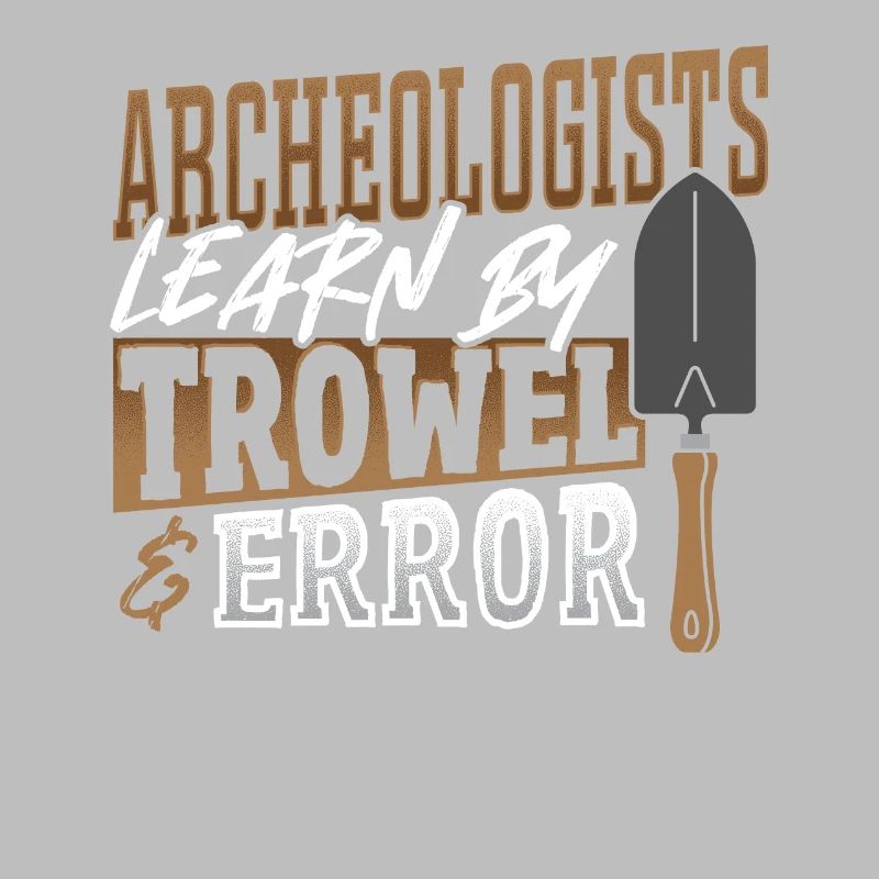Archeologists Learn By Trowel & Error Archaeology