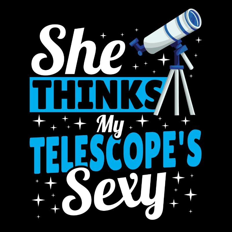 She Thinks My Telescope's Sexy Telescope