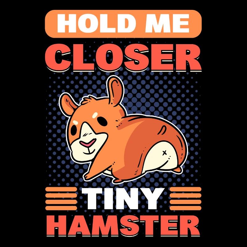 Tiens-moi plus près, petit hamster