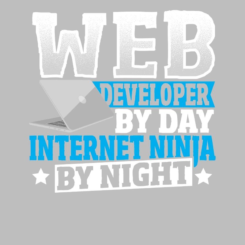 Web Developer By Day Internet Ninja By Night
