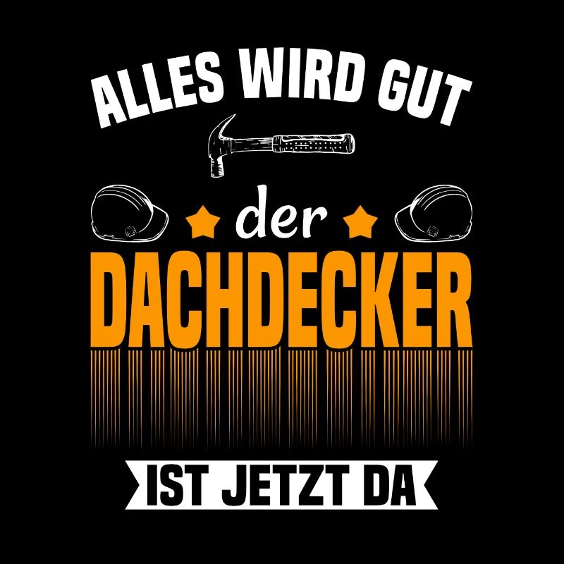 Alles wird gut der Dachdecker ist jetzt da Meister