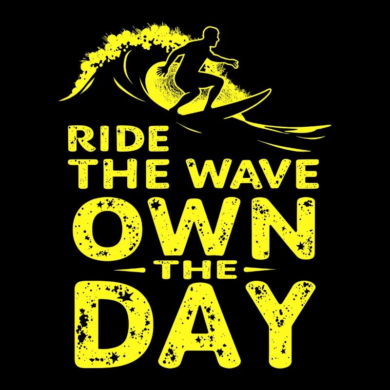 Surfer Ride the Wave – Own the Day Spruch
