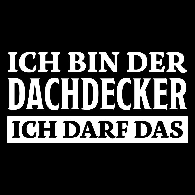 Dachdecker Spruch Lustiges Dachdecker Geschenk