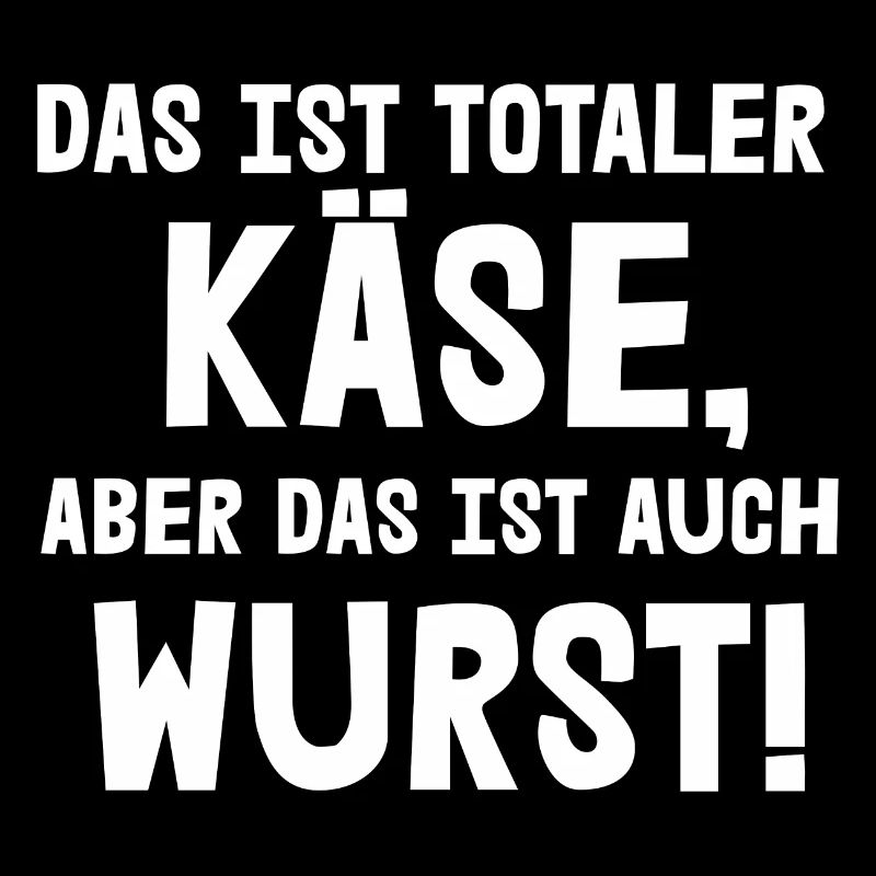 Das ist totaler Käse