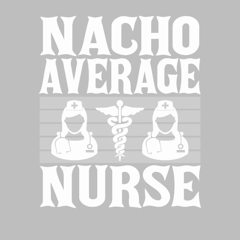 Nacho Average Nurse
