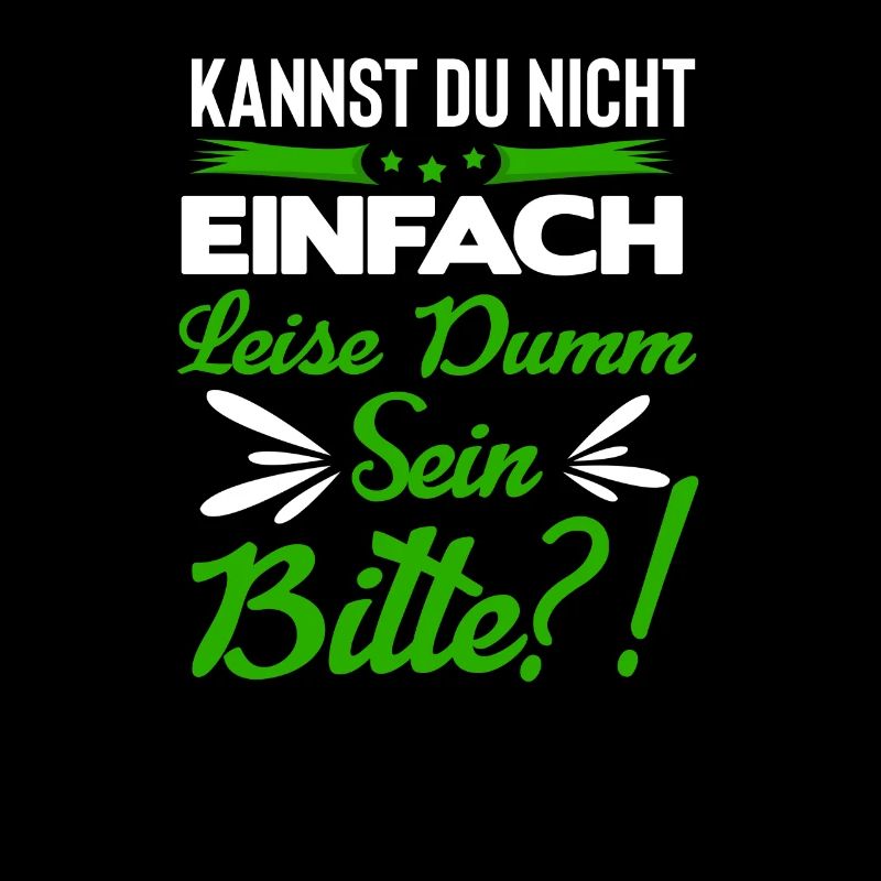 Sei Bitte Leise Dumm