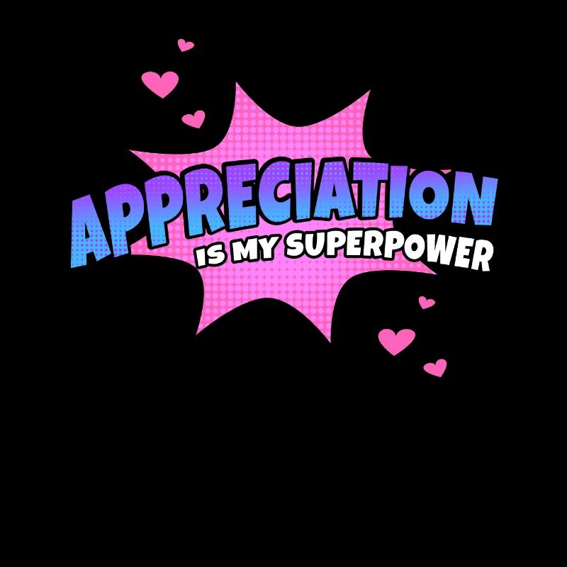 Appreciation is my superpower trait