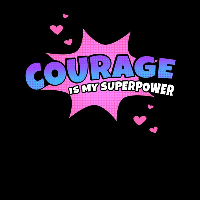 Courage is my superpower trait