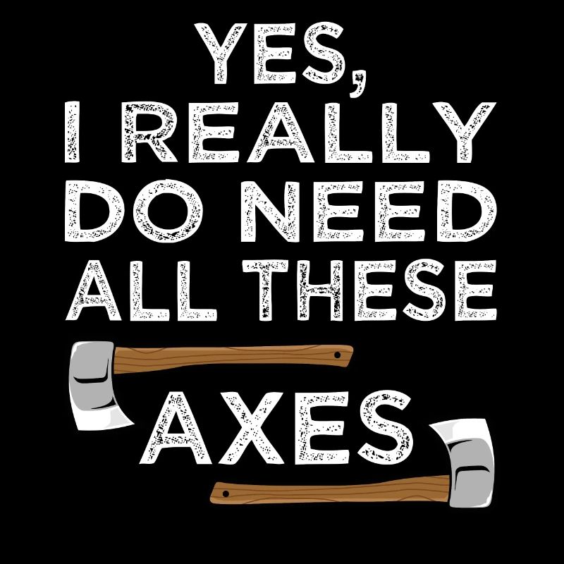 Yes I Really Do Need All Axe Throwing Hatchet
