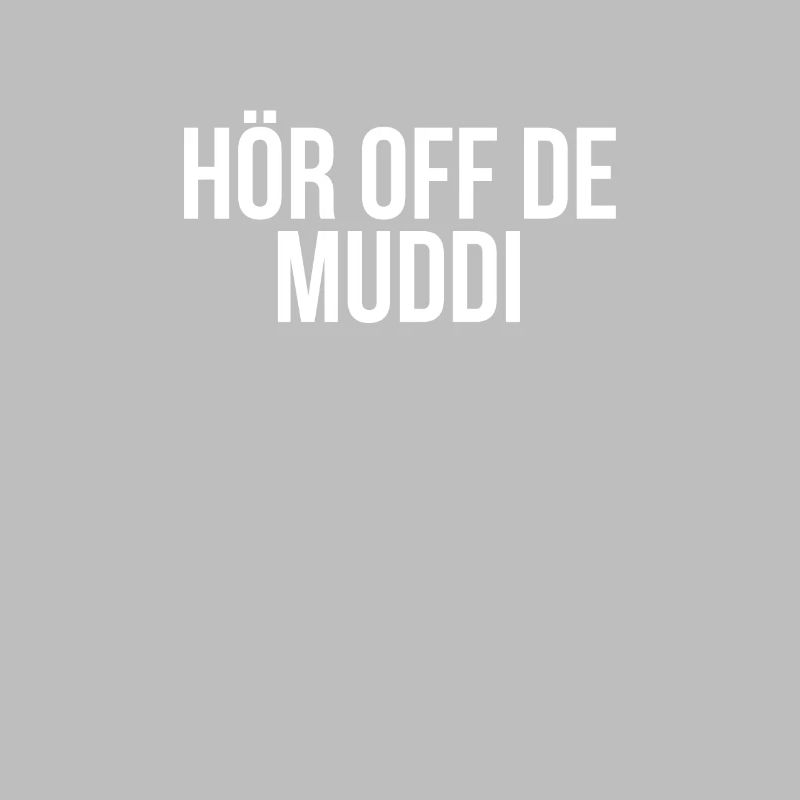 Hör off de Muddi - Dialecte ossi saxon