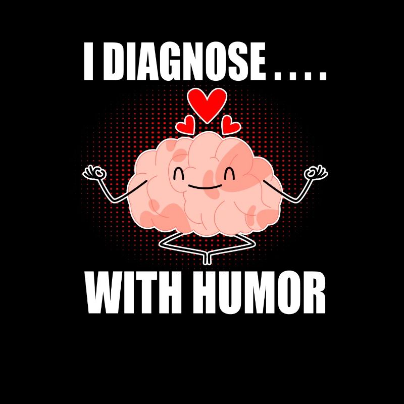 I diagnose with humor