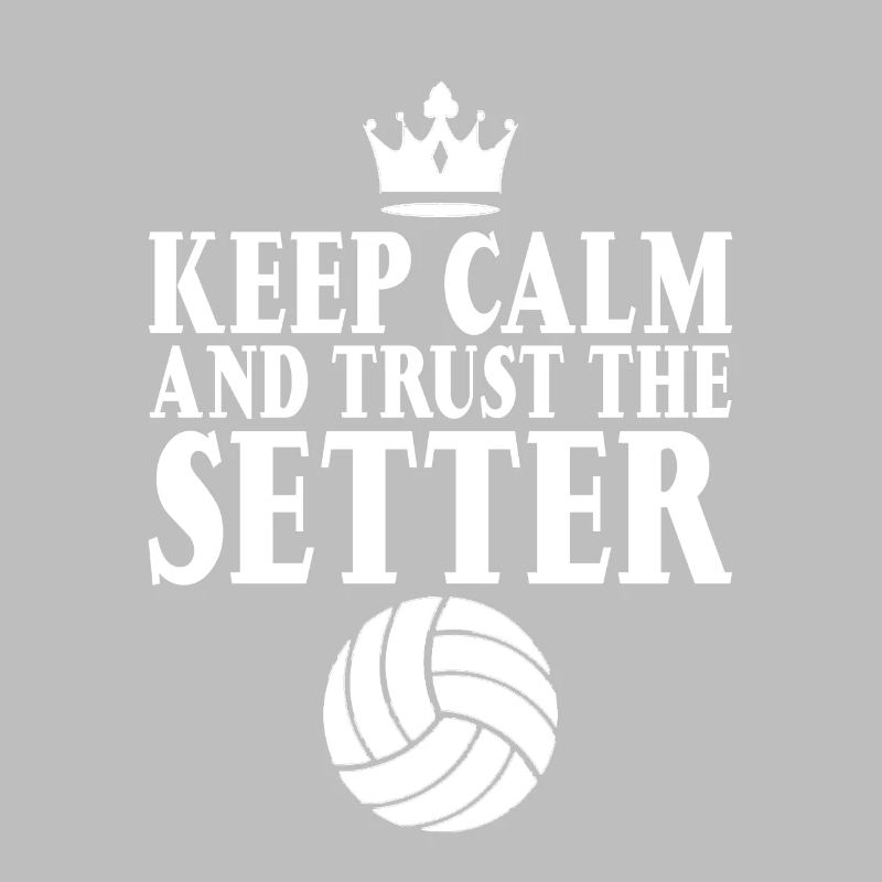 Keep Calm And Trust The Setter 5