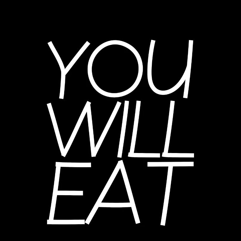 You Will Eat 4