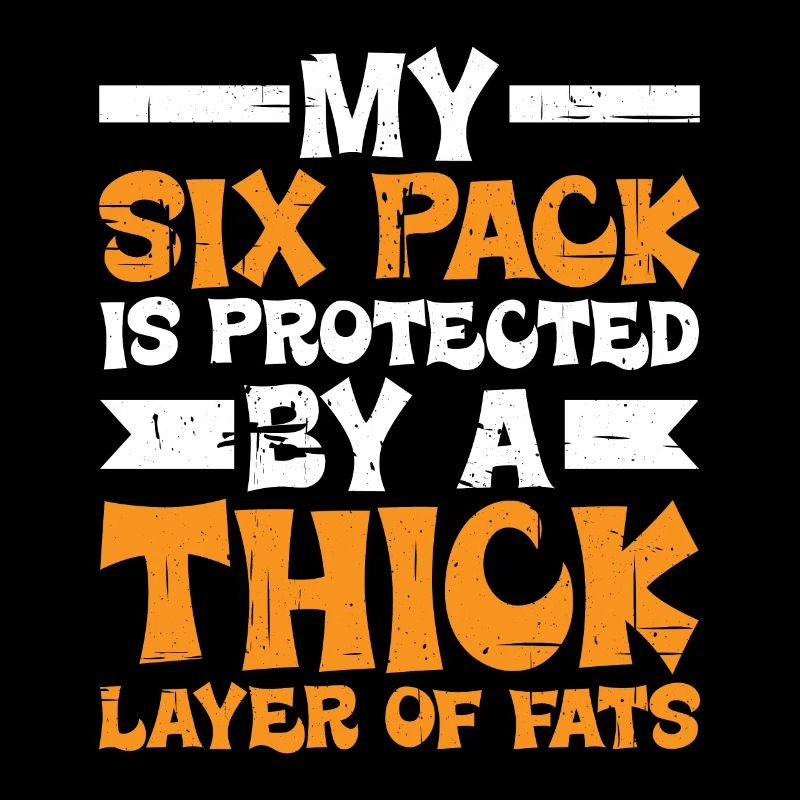 My Six Pack Is Protected By A Thick Layer Of Fats2