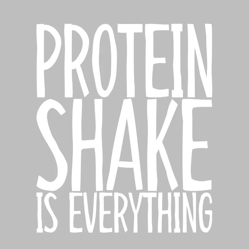 Protein Shake Is Everything 3