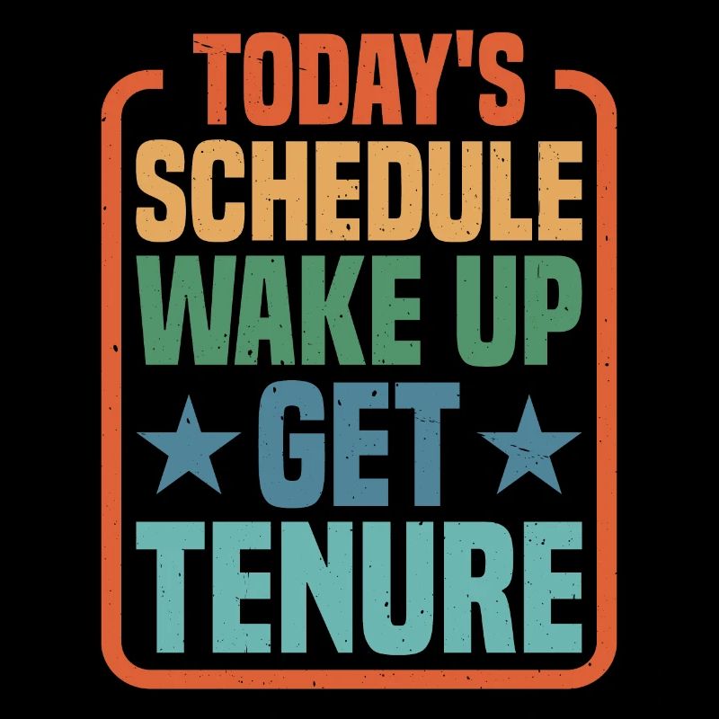 Today's Schedule, Wake Up, Get Tenure