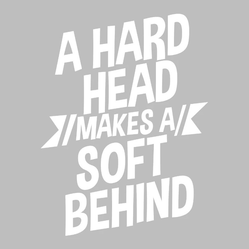 A Hard Head Makes A Soft Behind 2
