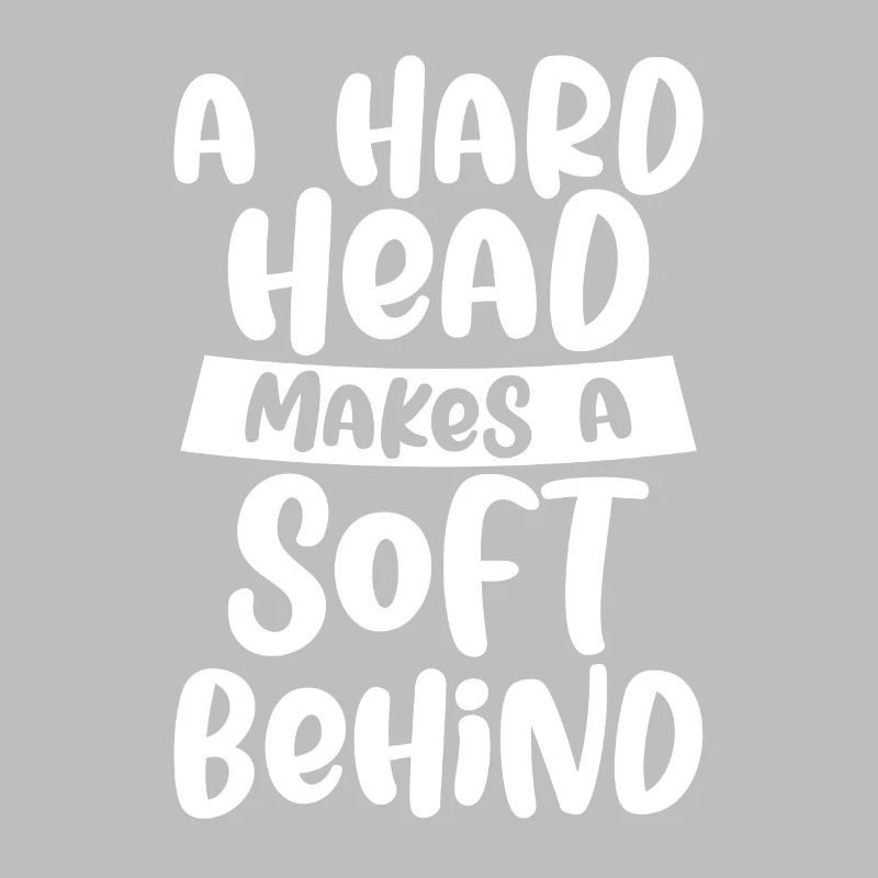A Hard Head Makes A Soft Behind 4