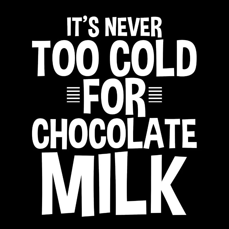 It's Never Too Cold For Chocolate Milk