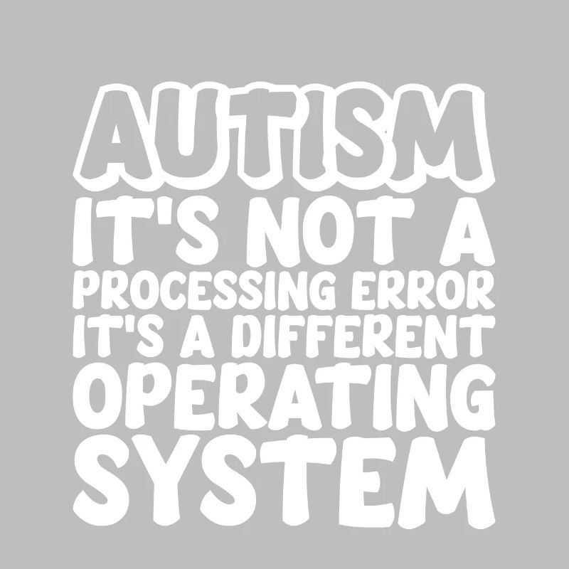 Autism, It's A Different Operating System
