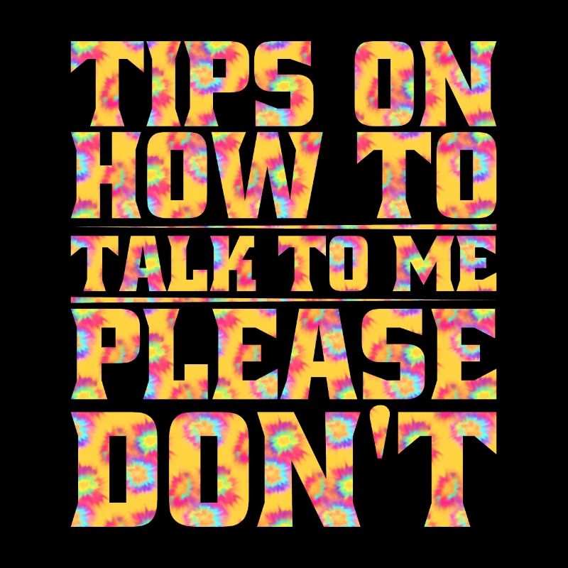 Tips On How To Talk To Me, Please Don't 6