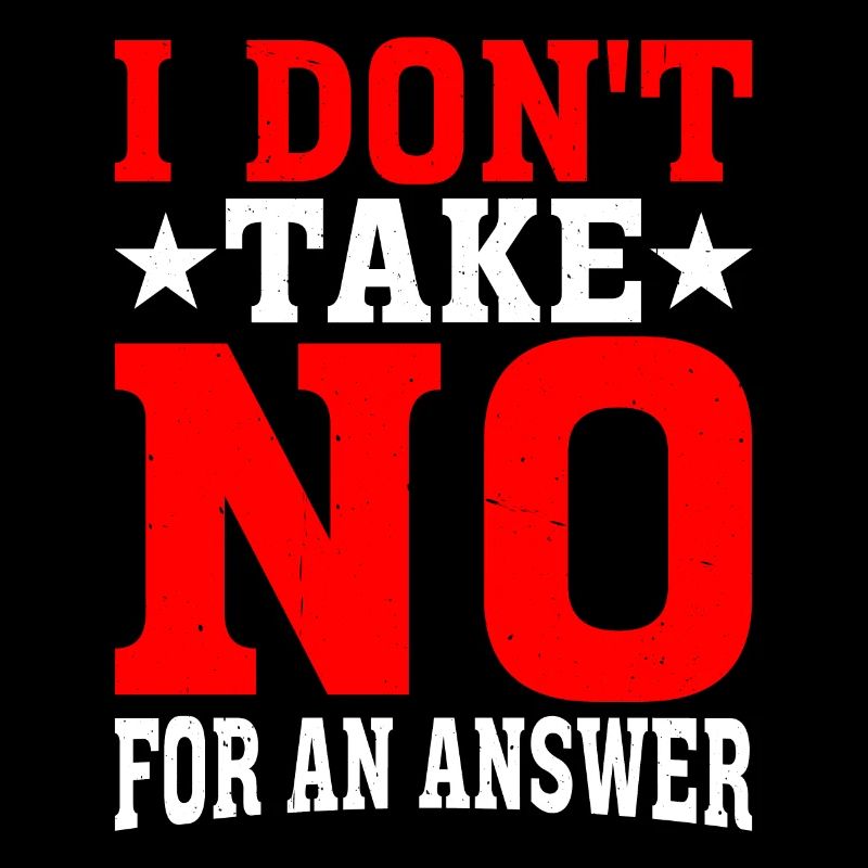 I Don't Take No For An Answer 2
