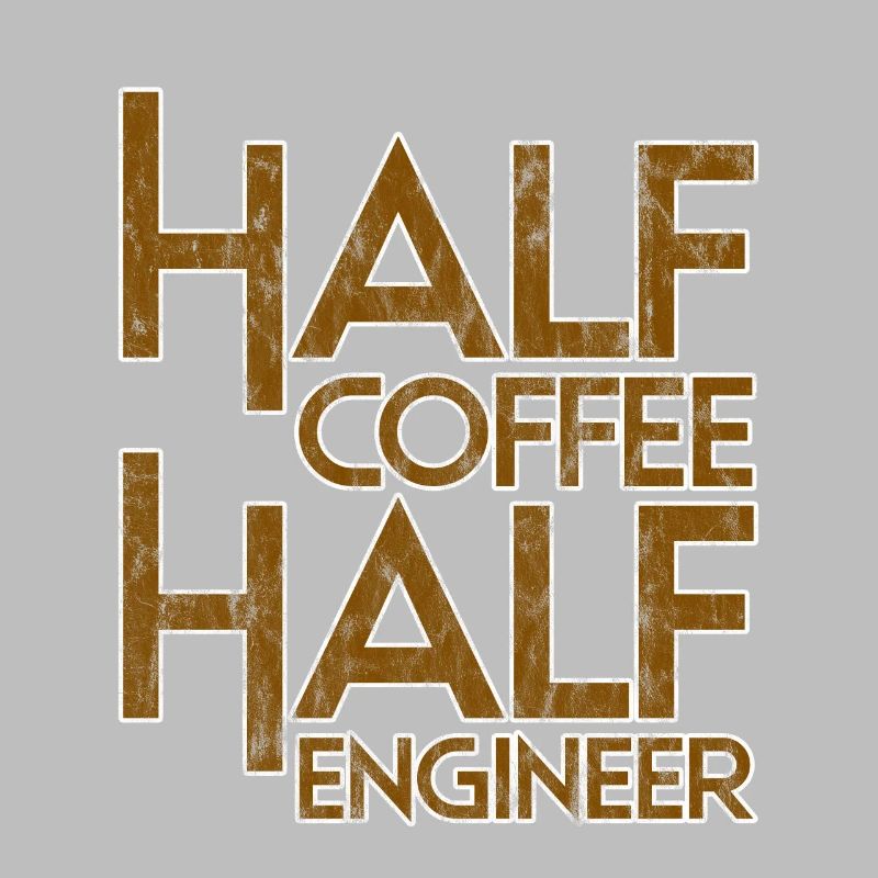 Half Coffee Half Engineer 3