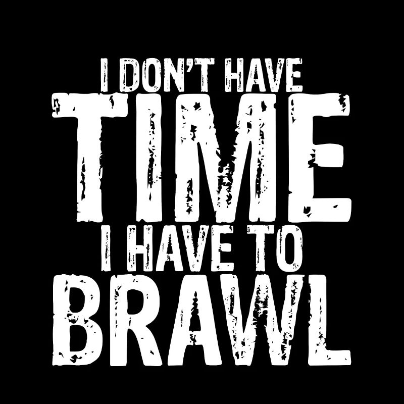I Don't Have Time I Have To Brawl 3