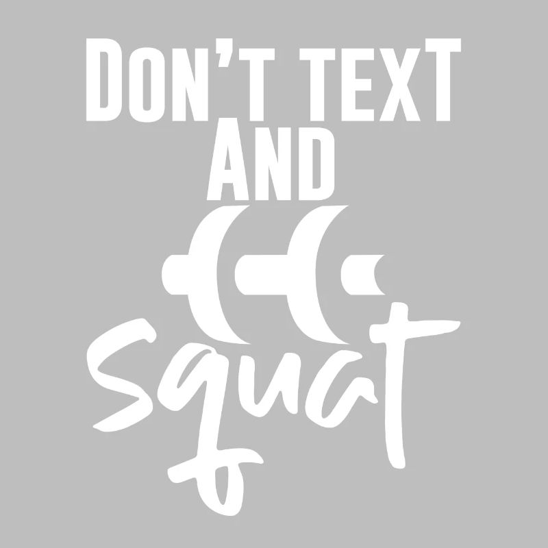 Don't Text And Squat 4