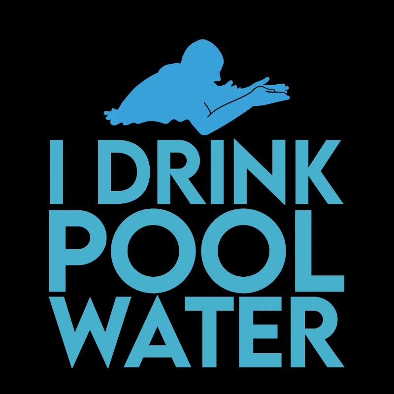 I Drink Pool Water 4