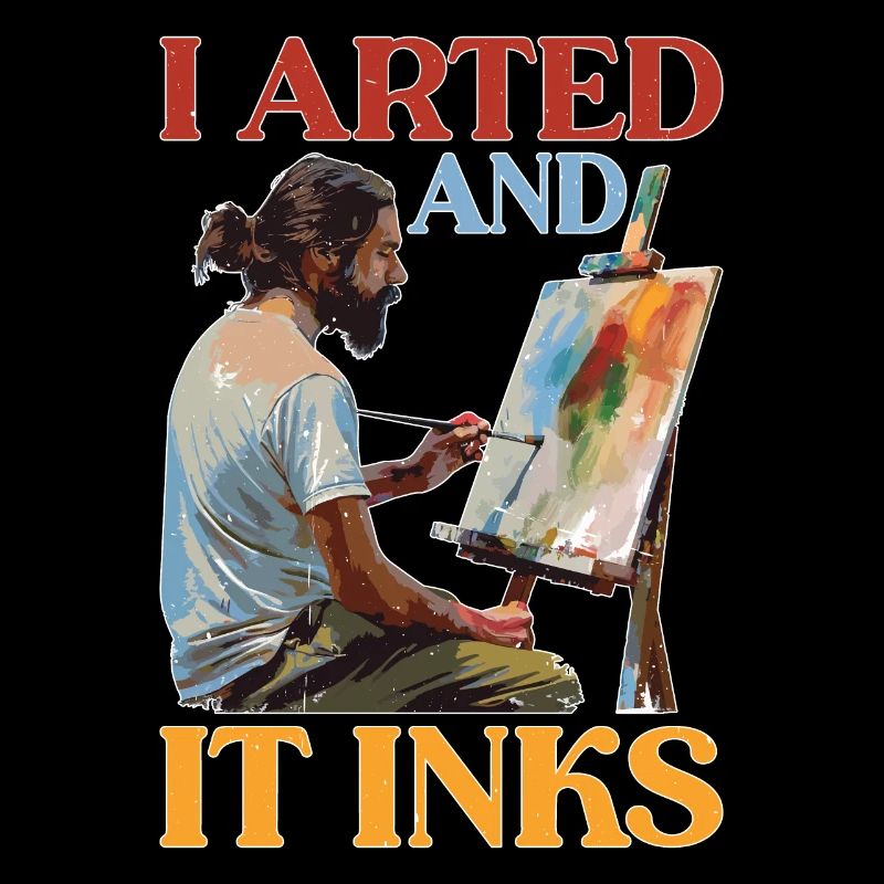 I Arted And It Inks