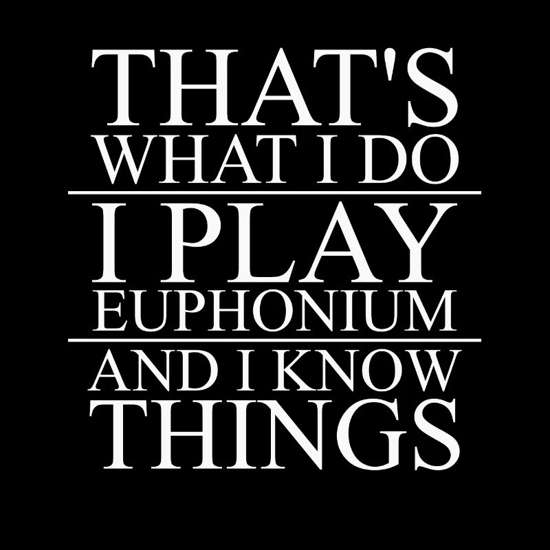 Euphonium Eufonium Blechbläser Tuba Spruch