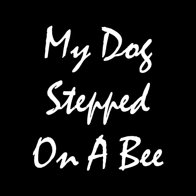 Funny My Dog Stepped On A Bee