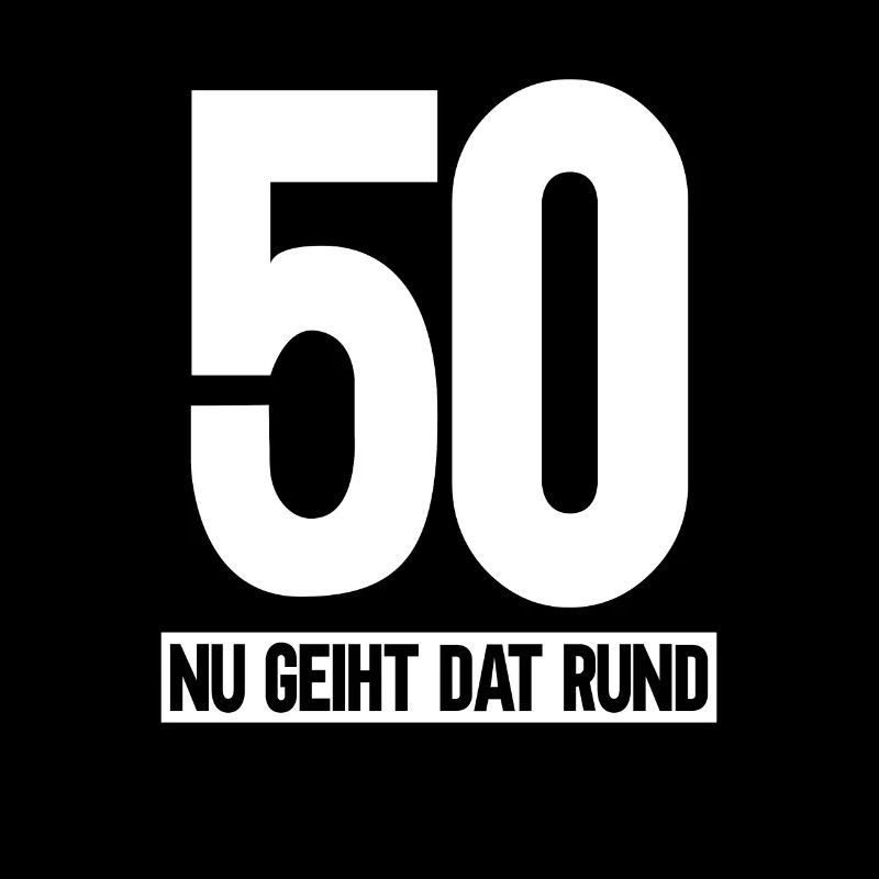 50 Nu Geiht Dat Rund - 50 Geburtstag Plattdeutsch