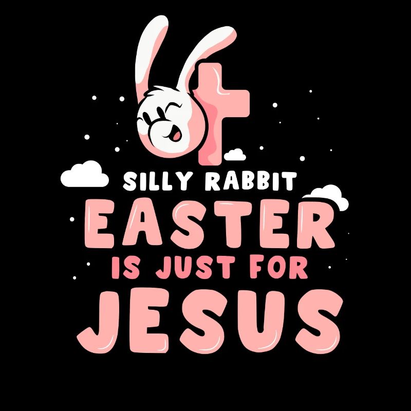 Stupid Rabbit Easter Is Only For Jesus Christ