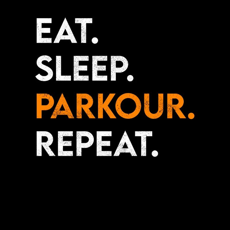 eat sleep parkour repeat