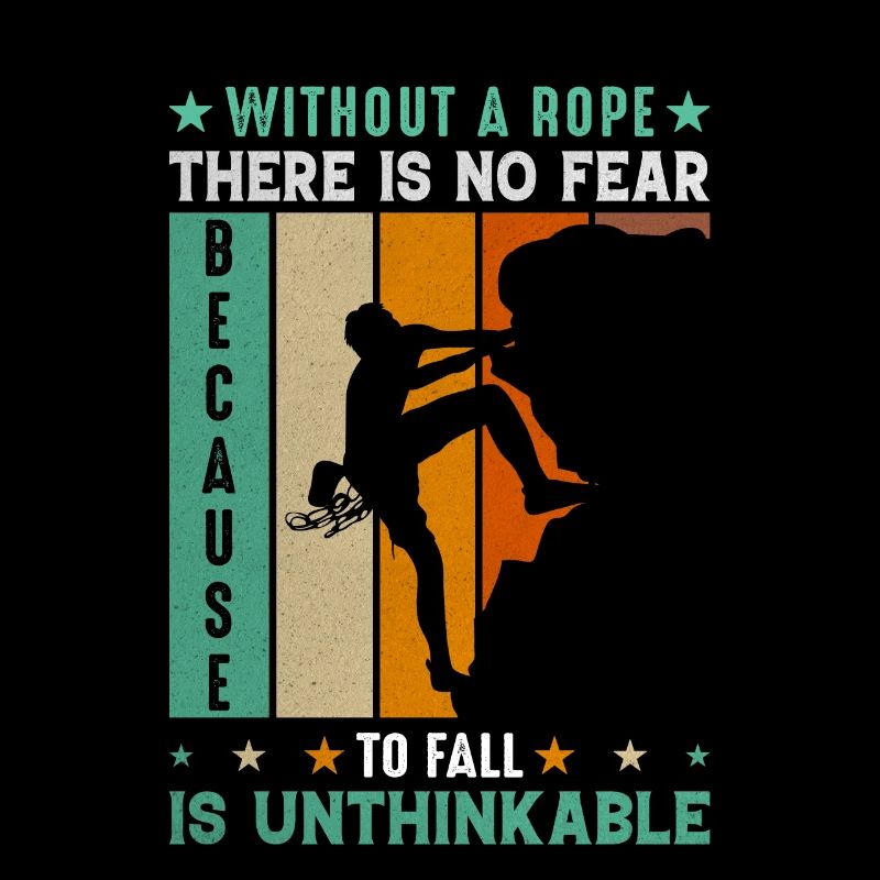 Without A Rope There Is No Fear Kletterer