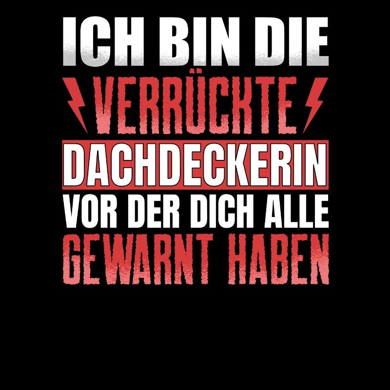 Ich Bin Die Verrückte Dachdeckerin