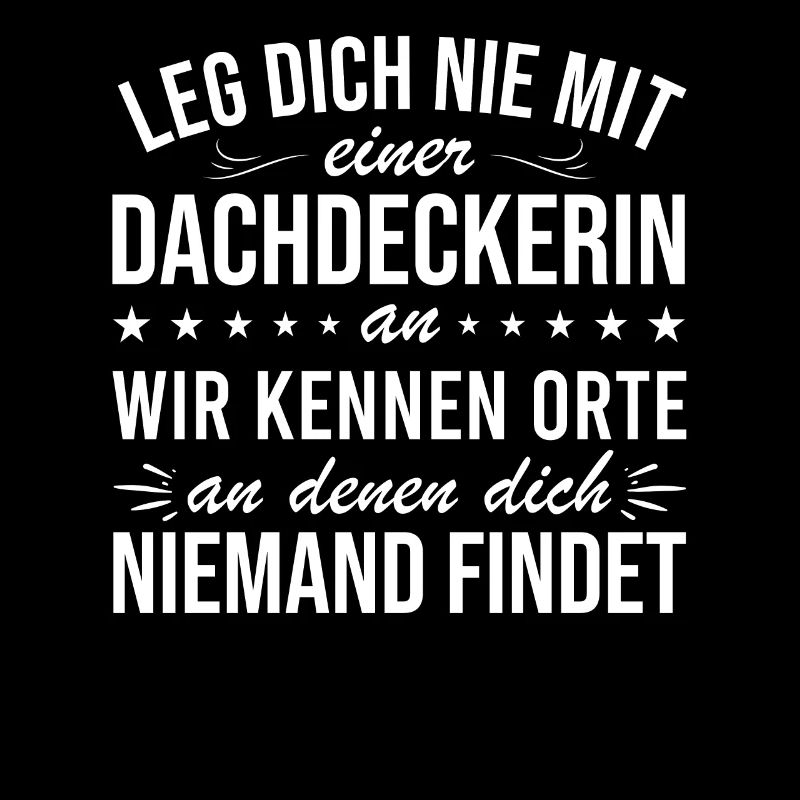 Leg Dich Nie Mit Einer Dachdeckerin