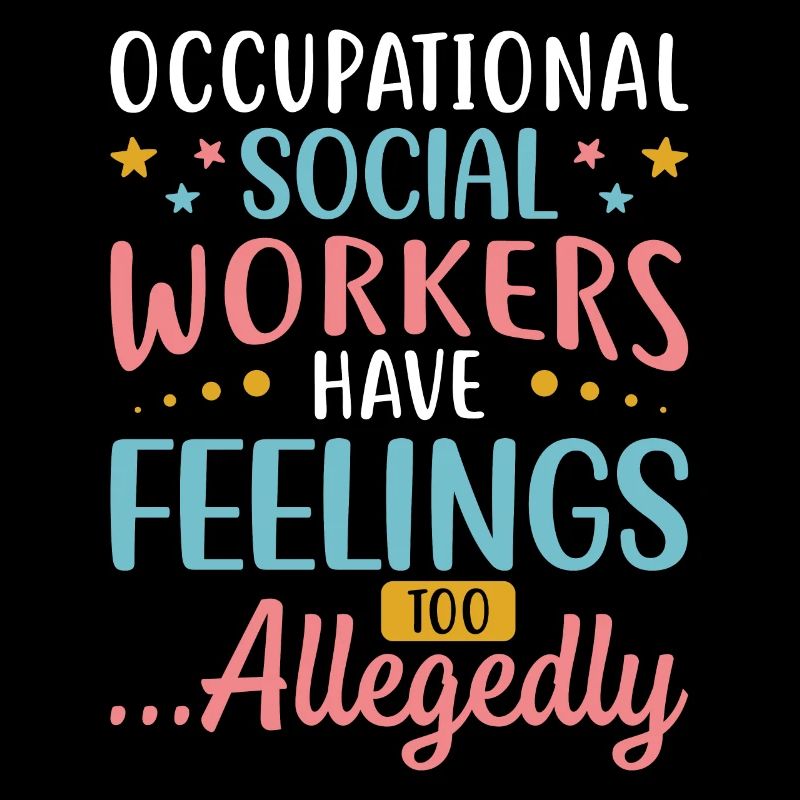Occupational Social Workers Have Feelngs